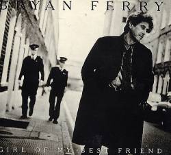Bryan Ferry : Girl of My Best Friend